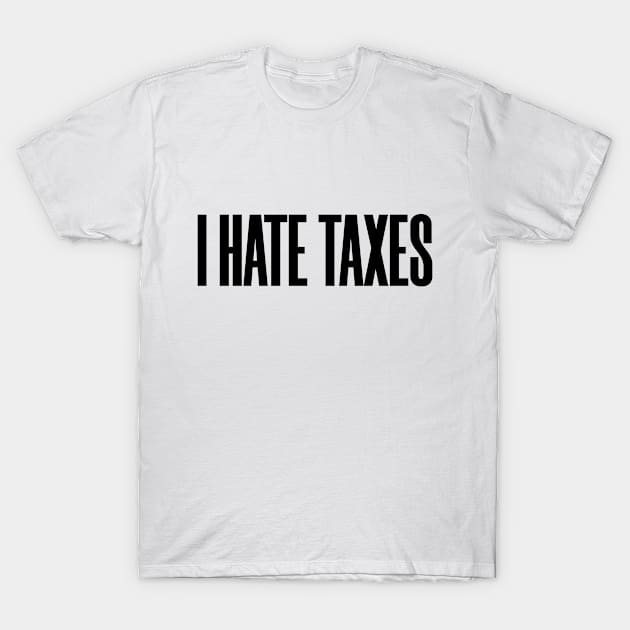 I Hate Taxes Tax Prepare Advisor 2020 Season T-Shirt by Mellowdellow